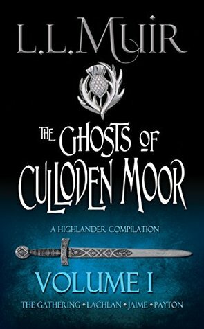 The Ghosts of Culloden Moor, Volume I by L.L. Muir