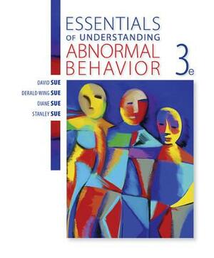 Essentials of Understanding Abnormal Behavior by Derald Wing Sue, David Sue, Diane M. Sue