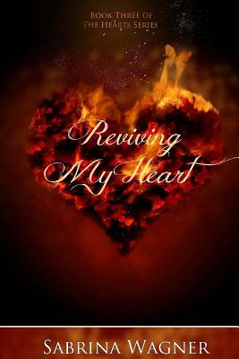 Reviving My Heart (Hearts Series Book 3) by Sabrina Wagner