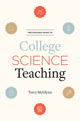 The Chicago Guide to College Science Teaching by Terry McGlynn