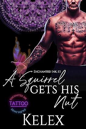 A Squirrel Gets His Nut: An Enchanted Ink Prequel by Kelex