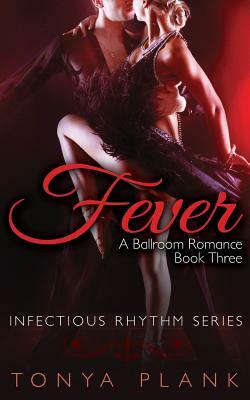 Fever: A Ballroom Romance, Book Three by Tonya Plank