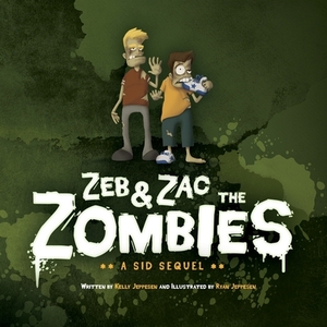 Zeb & Zac the Zombies: A Sid Sequel by Kelly Jeppesen