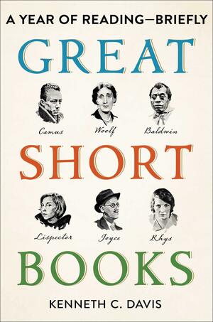 Great Short Books: A Year of Reading—Briefly by Kenneth C. Davis