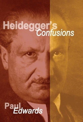 Heidegger's Confusions by Paul Edwards