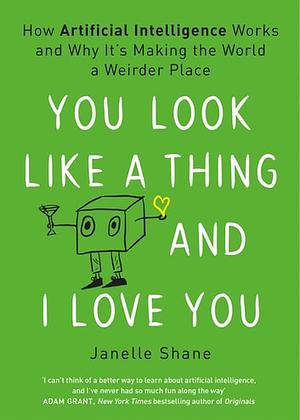 You Look Like a Thing and I Love You by Janelle Shane