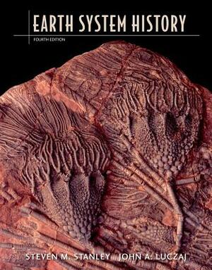 Earth System History by John A. Luczaj, Steven M. Stanley