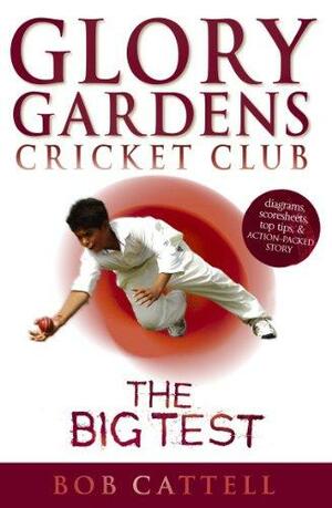 The Big Test: Glory Gardens, #3 by Bob Cattell