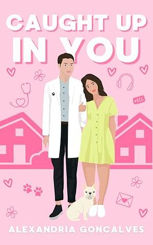 Caught Up in You by Alexandria Goncalves, Alexandria Goncalves