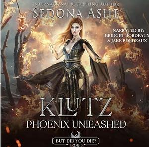 Klutz: Phoenix Unleashed by Sedona Ashe