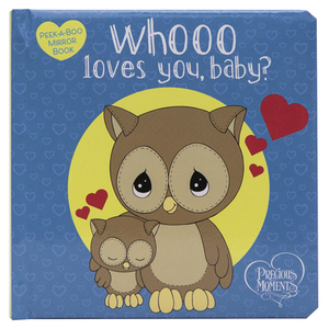 Precious Moments: Whooo Loves You, Baby?: Peek-A-Boo Mirror Book by Emily Skwish