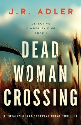 Dead Woman Crossing by J.R. Adler