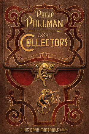 The Collectors: His Dark Materials Story by Philip Pullman