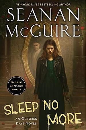 Sleep No More by Seanan McGuire