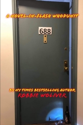 688: A Novel-in-Flash by Robbie Woliver