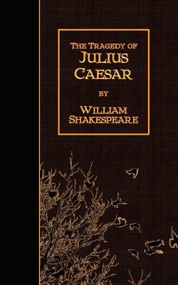 The Tragedy of Julius Caesar by William Shakespeare
