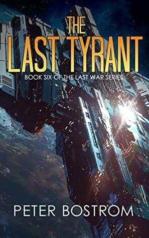 The Last Tyrant by Peter Bostrom, David Adams, Nick Webb