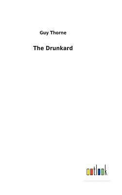 The Drunkard by Guy Thorne