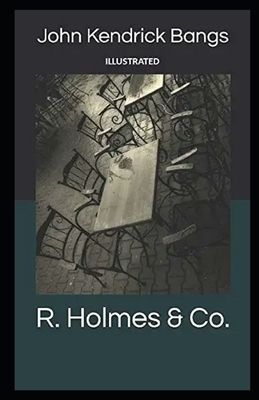 R. Holmes & Co. Illustrated by John Kendrick Bangs