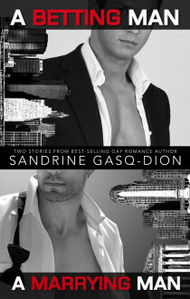 A Betting Man / A Marrying Man (Men of Manhattan, #1-2) by Sandrine Gasq-Dion