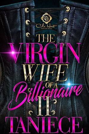 The Virgin Wife Of A Billionaire 2: An African American Romance by Taniece