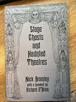 Stage Ghosts and Haunted Theatres by Nick Bromley