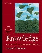 The Theory of Knowledge: Classic and Contemporary Readings by Louis P. Pojman