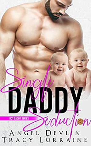 Single Daddy Seduction by Angel Devlin, Tracy Lorraine
