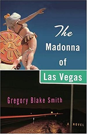 The Madonna of Las Vegas by Gregory Blake Smith