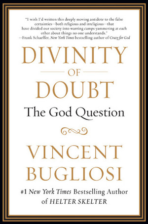 Divinity of Doubt: The God Question by Vincent Bugliosi