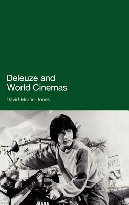 Deleuze and World Cinemas by David Martin-Jones