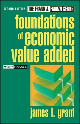 Foundations of Economic Value Added by James L. Grant