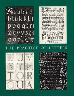 The Practice of Letters: The Hofer Collection of Writing Manuals, 1514-1800 by David P. Becker