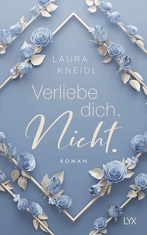 Verliebe dich. Nicht.: Special Edition by Laura Kneidl