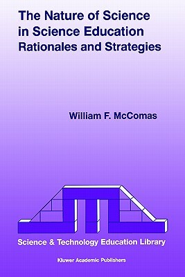 The Nature of Science in Science Education: Rationales and Strategies by 