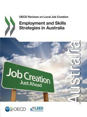 OECD Reviews on Local Job Creation Employment and Skills Strategies in Australia by OECD