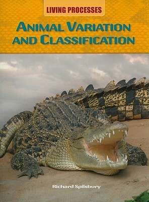 Animal Variation and Classification by Richard Spilsbury