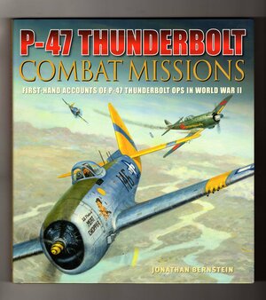 P-47 Thunderbolt Combat Missions by Jonathan Bernstein