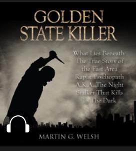 Golden State Killer Book by Martin G. Welsh