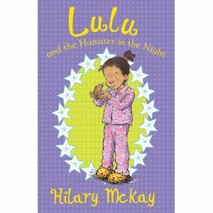 Lulu and the Hamster in the Night by Hilary McKay, Priscilla Lamont