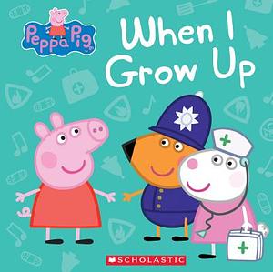 Peppa Pig: When I Grow Up by Marilyn Easton