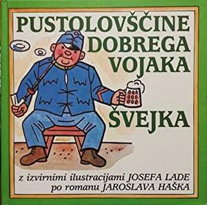 Pustolovščine dobrega vojaka Švejka by Jaroslav Hašek