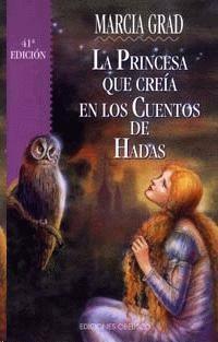 La princesa que creía en los cuentos de hadas by Marcia Grad, Elena Lampérez Sánchez