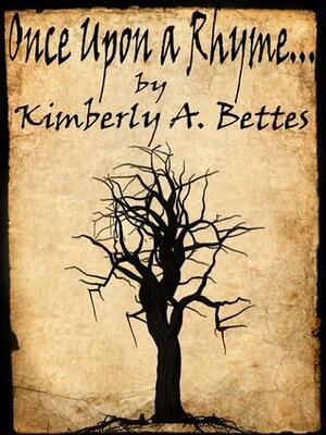 Once Upon a Rhyme... by Kimberly A. Bettes