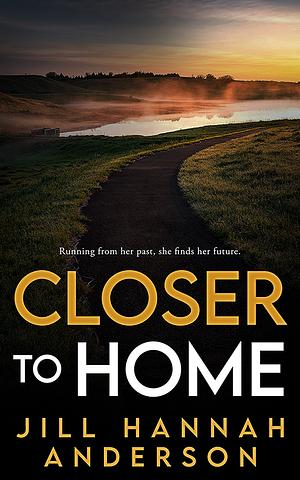Closer to Home by Jill Hannah Anderson