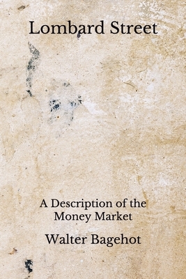 Lombard Street: A Description of the Money Market (Aberdeen Classics Collection) by Walter Bagehot, Aberdeen Press