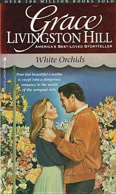 White Orchids by Grace Livingston Hill