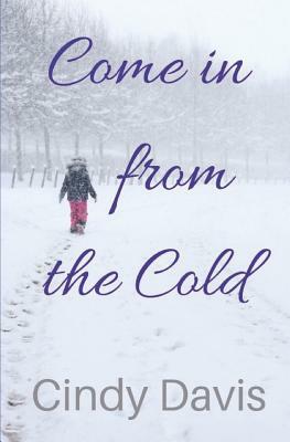 Come in from the Cold by Cindy Davis