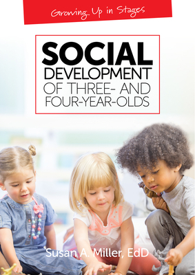 Social Development of Three and Four-Year-Olds by Susan A. Miller