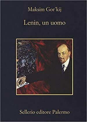 Lenin, un uomo by Maxim Gorky, Maksim Gor'kij